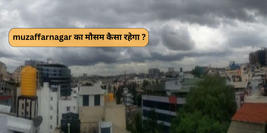 muzaffarnagar ke mausam ki jankari