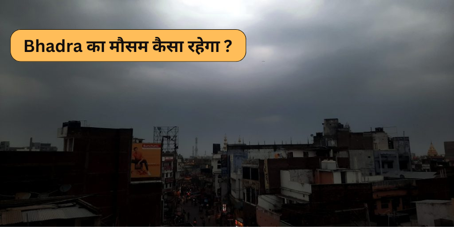 bhadra ka mausam